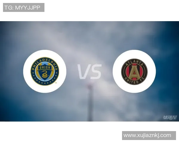 费城联合与亚特兰大联的精彩对决前瞻分析与赛前预测 费城联合与亚特兰大联的精彩对决前瞻分析与赛前预测